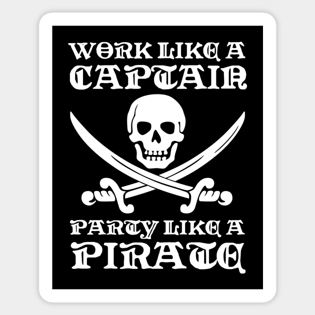 Work Like a Captain Party Like a Pirate Party Hart Humor Quote Sticker by ballhard